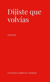 Dijiste que volvías (Spanish Edition)