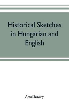 Paperback Historical Sketches in Hungarian and English Book