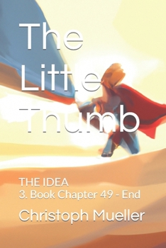 Paperback The Little Thumb: THE IDEA 3. Book Chapter 49 - End Book