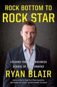 Hardcover Rock Bottom to Rock Star: Lessons from the Business School of Hard Knocks Book
