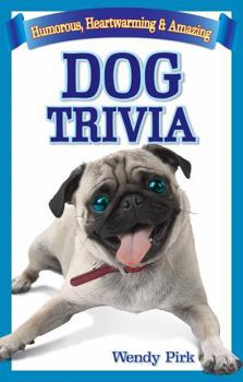 Paperback Dog Trivia: Humorous, Heartwarming and Amazing Book
