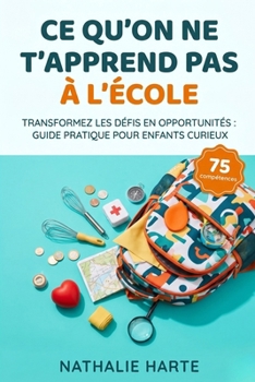 Ce qu'on ne t'apprend pas à l'école (French Edition)