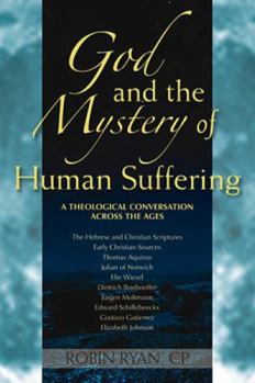 Paperback God and the Mystery of Human Suffering: A Theological Conversation Across the Ages Book