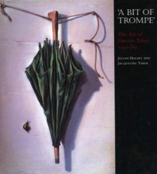 Hardcover Bit of Trompe: The Art of Lincoln Taber 1941-1989 Book