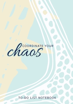 Paperback Coordinate Your Chaos To-Do List Notebook: 120 Pages Lined Undated To-Do List Organizer with Priority Lists (Medium A5 - 5.83X8.27 - Blue Starfish) Book