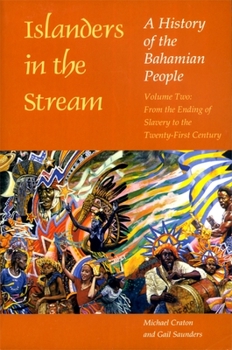 Paperback Islanders in the Stream: A History of the Bahamian People: Volume Two: From the Ending of Slavery to the Twenty-First Century Book