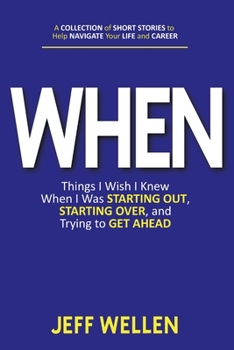 Paperback When: Things I Wish I Knew When I Was STARTING OUT, STARTING OVER, and Trying to GET AHEAD Book