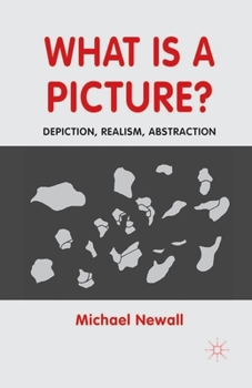 Paperback What Is a Picture?: Depiction, Realism, Abstraction Book