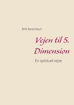 Paperback Vejen til 5. Dimension: En spirituel rejse [Danish] Book