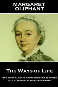 Paperback Margaret Oliphant - The Ways of Life: "It is often easier to justify one's self to others than to respond to the secret doubts" Book