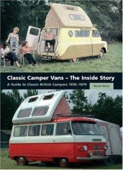 Hardcover Classic Camper Vans: The Inside Story: A Guide to Classic British Campers 1956-1979 Book