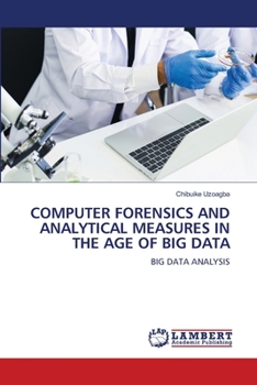 Paperback Computer Forensics and Analytical Measures in the Age of Big Data Book