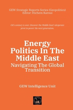 Energy Politics In The Middle East: Navigating The Global Transition (Geopolitics)
