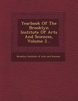 Paperback Yearbook of the Brooklyn Institute of Arts and Sciences, Volume 2... Book