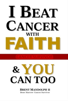 I Beat Cancer With FAITH: & YOU Can Too!!!