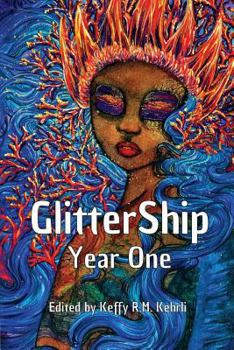 GlitterShip Year One - Book  of the Glittership Yearly Anthologies