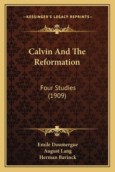 Paperback Calvin And The Reformation: Four Studies (1909) Book