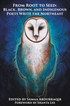 Paperback From Root to Seed: Black, Brown, and Indigenous Poets Write the Northeast Book