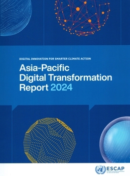 Asia-Pacific Digital Transformation Report 2024: Digital Innovations for Smarter Climate Action