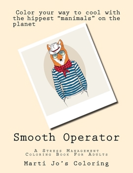 Smooth Operator : A Stress Management Coloring Book for Adults