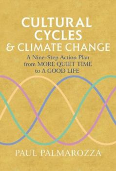 Paperback Cultural Cycles & Climate Change: A Nine Step Action Plan from More Quiet Time to a Good Life Book