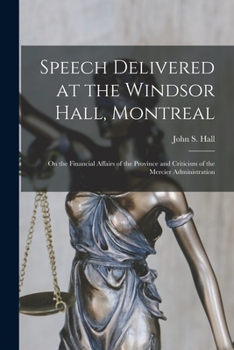 Paperback Speech Delivered at the Windsor Hall, Montreal: on the Financial Affairs of the Province and Criticism of the Mercier Administration Book