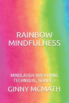 Paperback Rainbow Mindfulness: Mindlaugh Breathing Technique Book