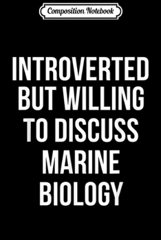 Paperback Composition Notebook: Introverted But Willing to Discuss Marine Biology Journal/Notebook Blank Lined Ruled 6x9 100 Pages Book