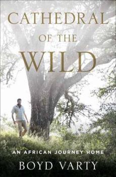 Hardcover Cathedral of the Wild: An African Journey Home Book