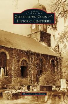 Georgetown County's Historic Cemeteries - Book  of the Images of America: South Carolina