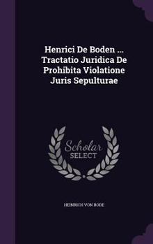 Hardcover Henrici de Boden ... Tractatio Juridica de Prohibita Violatione Juris Sepulturae Book