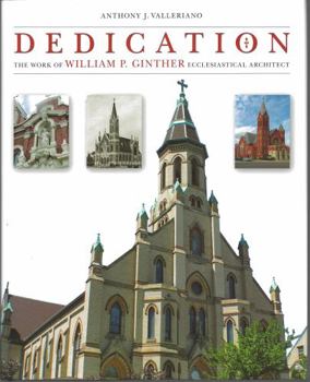 Dedication: The Work of William P. Ginther, Ecclesiastical Architect - Book  of the Sacred Landmarks