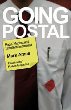 Paperback Going Postal: Rage, Murder and Rebellion in America Book
