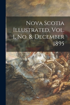 Paperback Nova Scotia Illustrated, Vol. 1, No. 8, December 1895 Book