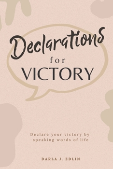 Paperback Declarations for Victory: Declare your victory and change your circumstances! Book