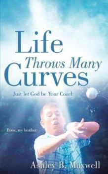 Paperback Life Throws Many Curves; Just let God be Your Coach Book