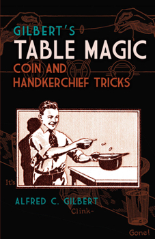 Paperback Gilbert's Table Magic: Coin and Handkerchief Tricks Book