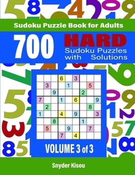 700 Hard Sudoku Puzzles Volume 3 di 3: Sudoku Puzzle Book for Adults