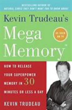 Paperback Kevin Trudeau's Mega Memory: How to Release Your Superpower Memory in 30 Minutes or Less a Day Book