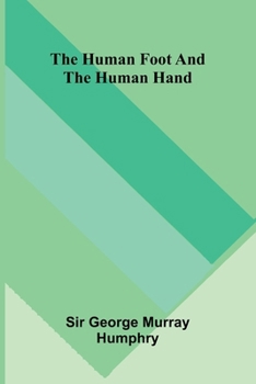 The human foot and the human hand