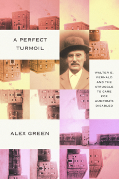 Paperback A Perfect Turmoil: Walter E. Fernald and the Struggle to Care for America's Disabled Book