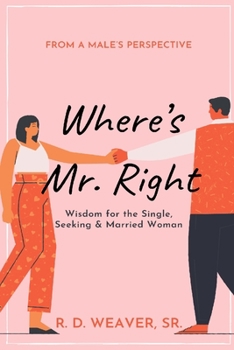 Paperback Where's Mr. Right: Wisdom for the Single, Seeking & Married Woman Book
