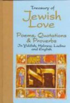 Hardcover Treasury of Jewish Love: Poems, Quotations & Proverbs in Hebrew Yiddish, Ladino, and English Book