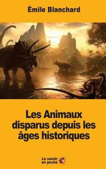 Paperback Les Animaux disparus depuis les âges historiques [French] Book