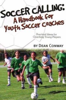 Paperback Soccer Calling: A Handbook for Youth Soccer Coaches Book