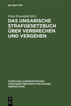 Hardcover Das Ungarische Strafgesetzbuch Über Verbrechen Und Vergehen: (V. Gesetz-Artikel Vom Jahre 1878); Mit Allen Abänderungen Und Ergänzungen Einschließlich [German] Book
