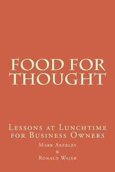 Paperback Food For Thought: Lessons at Lunchtime for Business Owners Book