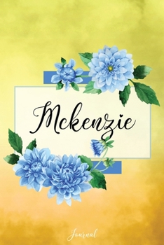 Mckenzie Journal: Blue Dahlia Flowers Personalized Name Journal/Notebook/Diary - Lined 6 x 9-inch size with 120 pages