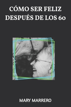 Paperback Cómo Ser Feliz Después de Los 60 [Spanish] Book