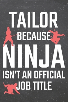 Tailor because Ninja isn't an official Job Title: Tailor Dot Grid Notebook, Planner or Journal | 110 Dotted Pages | Office Equipment, Supplies | Funny Tailor Gift Idea for Christmas or Birthday